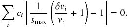 \begin{equation} \sum_i c_i \left[ \frac{1}{\smax}\left(\frac{\delta\nu_i}{\nu_i} + 1\right) - 1\right] = 0. \end{equation}