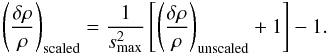 \begin{equation} \left(\frac{\delta\rho}{\rho}\right)_{\mathrm{scaled}} = \frac{1}{\smax^2} \left[ \left(\frac{\delta\rho}{\rho}\right)_{\mathrm{unscaled}} + 1 \right] - 1. \end{equation}