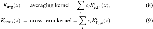 \begin{eqnarray} \Kavg(x) &=& \mbox{averaging kernel} = \sum_i c_i K_{\rho,\Gamma_1}^i(x), \label{eq:Kavg} \\ \Kcross(x) &=& \mbox{cross-term kernel} = \sum_i c_i K_{\Gamma_1,\rho}^i(x). \label{eq:Kcross} \end{eqnarray}