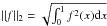 \hbox{$\|f\|_2 = \sqrt{\int_0^1 f^2(x) \d x}$}