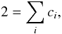 \begin{equation} 2 = \sum_i c_i, \label{eq:sum_c_i} \end{equation}