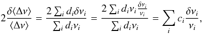 \begin{equation} 2 \frac{\delta \langle \Delta \nu \rangle}{\langle \Delta \nu \rangle} = \frac{2 \sum_i d_i \delta \nu_i}{\sum_i d_i \nu_i} = \frac{2 \sum_i d_i \nu_i \frac{\delta\nu_i}{\nu_i}}{\sum_i d_i \nu_i} = \sum_i c_i \frac{\delta\nu_i}{\nu_i}, \end{equation}
