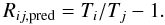 \begin{equation} R_{ij,{\rm{pred}}}=T_i/T_j - 1. \label{eqn:rpred} \end{equation}