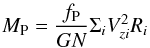 \begin{equation} {M_{\rm P}} = \frac{f_{\rm P}}{GN} {\Sigma_{i}V_{zi}^2} {R_{i}} \end{equation}