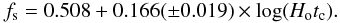 \begin{equation} {f_{\rm s}} = 0.508+0.166(\pm0.019)\times \log(H_\mathrm{o}t_\mathrm{c}). \end{equation}