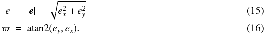 \begin{eqnarray} e &=& | \vec{e} | = \sqrt{ e_x^2 + e_y^2 } \\ \varpi &=& \mathrm{atan2}(e_y, e_x) . \end{eqnarray}