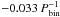 \hbox{$ -0.033 \,P_\mathrm{bin}^{-1}$}