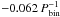 \hbox{$ -0.062\,P_\mathrm{bin}^{-1}$}