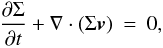 \begin{eqnarray} \label{mass_eq} \frac{\partial \Sigma}{\partial t} + \nabla \cdot (\Sigma \vec{v}) &=& 0 , \end{eqnarray}