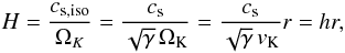 \begin{eqnarray} H = \frac{c_\mathrm{s,iso}}{\Omega_K} = \frac{c_\mathrm{s}}{\sqrt{\gamma}\,\Omega_\mathrm{K}} = \frac{c_\mathrm{s}}{\sqrt{\gamma}\,v_\mathrm{K}} r = h r , \end{eqnarray}
