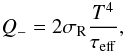 \begin{eqnarray} Q_- = 2 \sigma_\mathrm{R} \frac{T^4}{\tau_\mathrm{eff}} , \end{eqnarray}