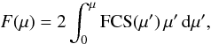 \begin{equation} F(\mu)=2\int_0^\mu {\rm FCS}(\mu')\,\mu'\,{\rm d}\mu', \label{auxiliary} \end{equation}