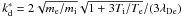 \hbox{$k^{*}_{\rm d}=2\sqrt{m_{\rm e}/m_{\rm i}}\sqrt{1+3T_{\rm i}/T_{\rm e}}/(3\lambda_{\rm De})$}