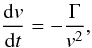 \begin{equation} \label{dedx_TT} \frac{{\rm d}{v}}{{\rm d}t}=-\frac{\Gamma} {{v}^{2}}, \end{equation}