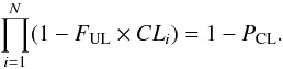 \begin{equation} \prod\limits_{i=1}^N (1-F_{\rm UL}\times CL_{i})=1-P_{\rm CL}. \end{equation}