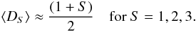 \begin{equation} \langle D_S \rangle \approx {(1+S) \over 2} \quad {\rm for}\ S=1,2,3. \end{equation}