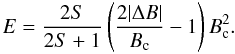 \begin{equation} E = {2 S \over 2 S + 1} \left( {2 |\Delta B| \over B_{\rm c}} - 1 \right) B_{\rm c}^2 . \end{equation}