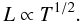 \begin{equation} L \propto T^{1/2}. \end{equation}