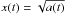 \hbox{$x(t)=\sqrt{a(t)}$}