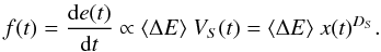 \begin{equation} f(t) = {{\rm d}e(t) \over {\rm d}t} \propto \langle \Delta E \rangle \ V_S(t) = \langle \Delta E \rangle \ x(t)^{D_S}. \end{equation}