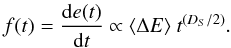 \begin{equation} f(t)= {{\rm d}e(t) \over {\rm d}t} \propto \langle \Delta E \rangle \ t^{(D_S/2)}. \end{equation}