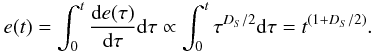 \begin{equation} e(t) = \int_0^t {{\rm d}e(\tau) \over {\rm d}\tau} {\rm d}\tau \propto \int_0^t \tau^{D_S/2} {\rm d}\tau = t^{(1+D_S/2)}. \end{equation}