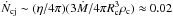 \hbox{$\dot{N}_{\rm cj}\sim (\eta/4\pi)(3\dot{M}/4\pi R_{\rm c}^3\rho_{\rm c})\approx 0.02$}