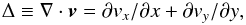 \begin{equation} \Delta\equiv\nabla\cdot\vec{v}=\partial v_x/\partial x + \partial v_y/\partial y, \end{equation}