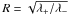 \hbox{$R=\sqrt{\lambda_+/\lambda_-}$}