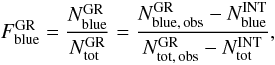 \begin{equation} F^{\rm GR}_{\rm blue}=\frac{N^{\rm GR}_{\rm blue}}{N^{\rm GR}_{\rm tot}}=\frac{N^{\rm GR}_{\rm blue,\,obs}-N^{\rm INT}_{\rm blue}}{N^{\rm GR}_{\rm tot,\,obs}-N^{\rm INT}_{\rm tot}}, \label{eq:f_blue} \end{equation}