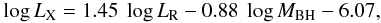 \begin{equation} \log L_{\rm X}=1.45~\log L_{\rm R}-0.88~\log M_{\rm BH}-6.07, \label{eqplotkin} \end{equation}