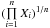 \hbox{$(\prod\limits_{i=1}^{n} X_i)^{1/n}$}