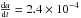 \hbox{$\frac{{\rm d}a}{{\rm d}t} = 2.4 \times 10^{-4}$}