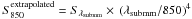 \hbox{$S_{850}^{{\rm extrapolated}}=S_{\lambda_{{\rm submm}}}\times\,\left(\lambda_{\rm submm}/850\right)^{4}$}