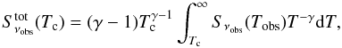 \begin{equation} S_{\nu_{{\rm obs}}}^{{\rm tot}}(T_{{\rm c}})=(\gamma-1)T^{\gamma-1}_{{\rm c}}\int_{T_{{\rm c}}}^{\infty}S_{\nu_{{\rm obs}}}(T_{{\rm obs}})T^{-\gamma}{\rm d}T, \end{equation}