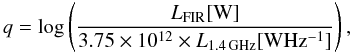 \begin{equation} q={\rm log}\left(\frac{L_{{\rm FIR}}[{\rm W}]}{3.75\times10^{12}\times L_{1.4\,{\rm GHz}}[{\rm W Hz^{-1}}]}\right), \end{equation}