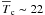 \hbox{$\overline T_{{\rm c}}\thicksim22\,$}