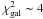 \hbox{$\chi^{2}_{{\rm gal}}\thicksim 4$}