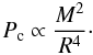 \begin{equation} P_\mathrm{c} \propto \frac{M^2}{R^4}\cdot \label{pc} \end{equation}