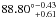 \hbox{${88.80^\circ}^{-0.43}_{+0.61}$}