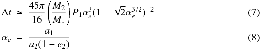 \begin{eqnarray} \Delta t &\simeq& \frac{45 \pi}{16} \left( \frac{M_{2}}{M_{*}} \right) P_{1} \alpha_{e}^{3} (1-\sqrt{2} \alpha_{e}^{3/2})^{-2}\\ \alpha_{e}& = &\frac{a_{1}}{a_{2}(1-e_{2})} \end{eqnarray}