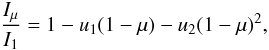 \begin{equation} \frac{I_{\mu}}{I_{1}} = 1 - u_{1}(1-\mu) - u_{2}(1 - \mu)^{2}, \end{equation}