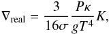 \begin{equation} \label{eq3} \nabla_{\rm real} = \frac{3}{16\sigma} \frac{P \kappa}{g T^4} K, \end{equation}