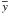 \hbox{$\overline{y}$}