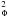 \hbox{$^2_{\Phi}$}