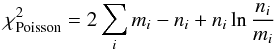 \begin{equation*} \chi_{\rm Poisson}^{2} = 2\sum_{i}^{}m_{i} - n_{i} + n_{i} \ln\frac{n_{i}}{m_{i}} \end{equation*}