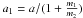 \hbox{$a_1 = a/(1+\frac{m_1}{m_2})$}