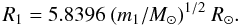 \begin{equation} R_1=5.8396~(m_1/M_\odot)^{1/2} ~R_\odot. \end{equation}