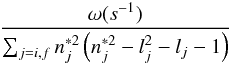 \begin{equation} \frac{\omega(s^{-1})}{\sum_{j=i,f}n^{*2}_j\left(n^{*2}_j-l^2_j-l_j-1\right)}\, \end{equation}