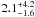 \hbox{$2.1^{+4.2}_{-1.6}$}